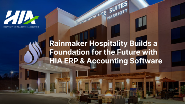 Rainmaker Hospitality Builds a Foundation for the Future with HIA ERP & Accounting Software