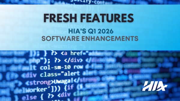 Fresh Features: HIA’s Q1 2026 Software Enhancements