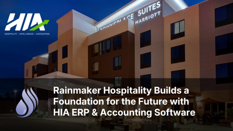 Rainmaker Hospitality Builds a Foundation for the Future with HIA ERP & Accounting Software