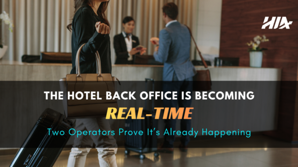 The Hotel Back Office Is Becoming Real-Time: Two Operators Prove It’s Already Happening